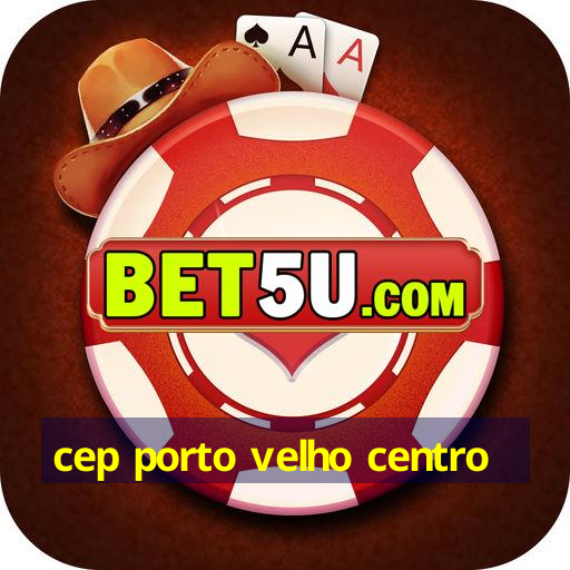 cep porto velho centro